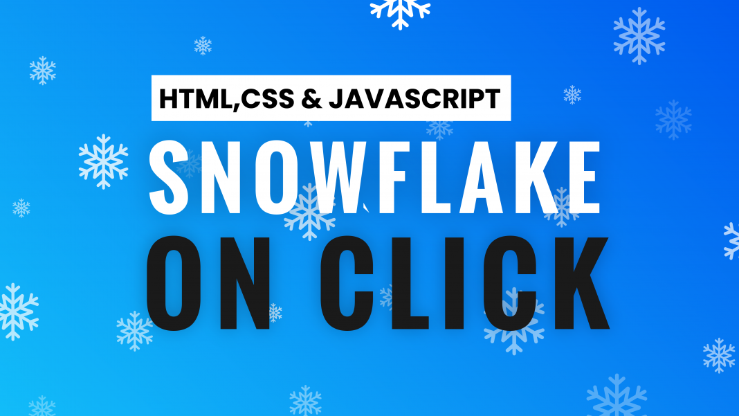 Generate Snowflake On Click With HTML,CSS & Javascript | Coding Artist