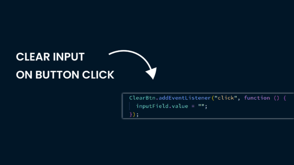 How to Create a Button to Clear an Input Field Using JavaScript ...